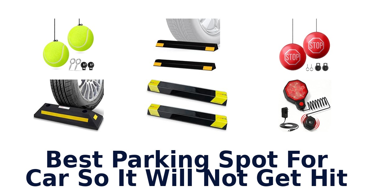 Best Parking Spot For Car So It Will Not Get Hit