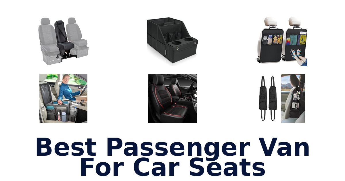 Best Passenger Van For Car Seats