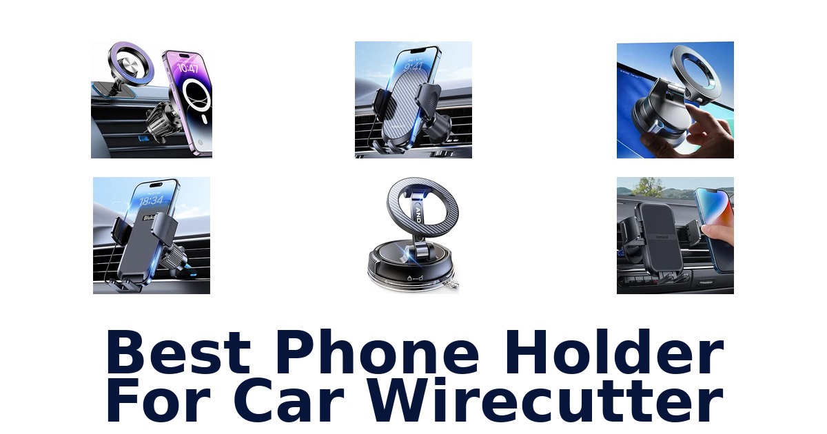 Best Phone Holder For Car Wirecutter