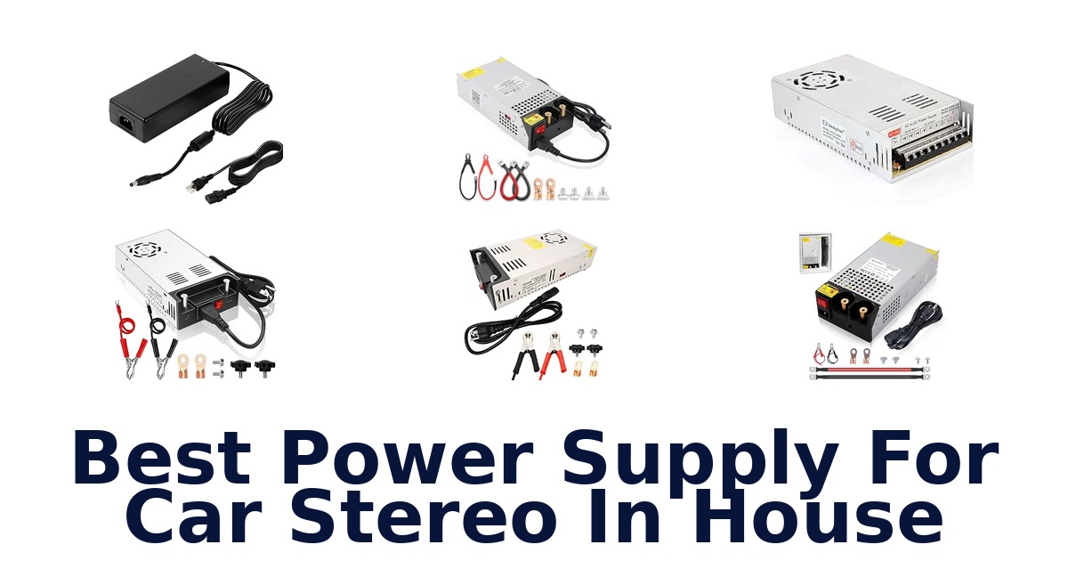 Best Power Supply For Car Stereo In House