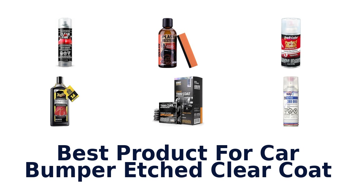Best Product For Car Bumper Etched Clear Coat