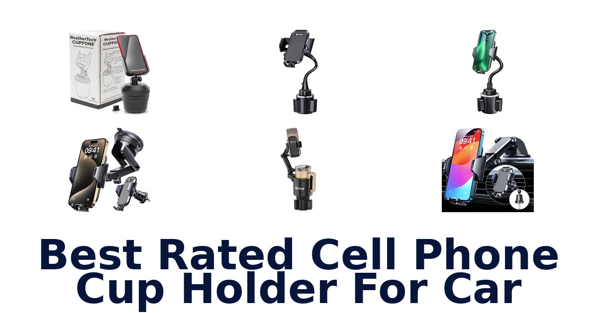 Best Rated Cell Phone Cup Holder For Car