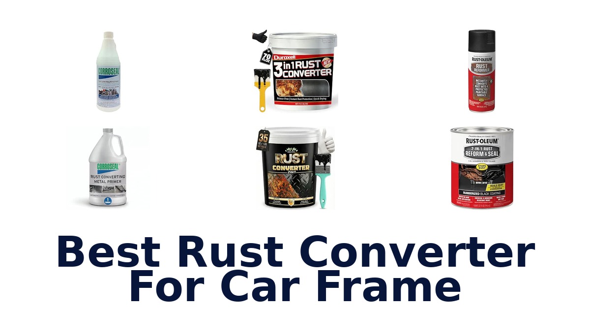 Best Rust Converter For Car Frame