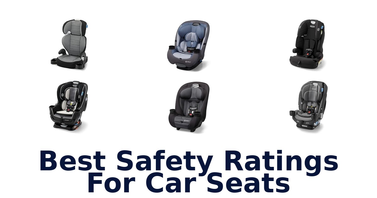 Best Safety Ratings For Car Seats