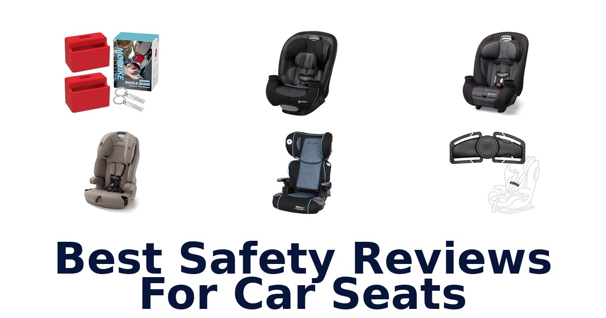 Best Safety Reviews For Car Seats