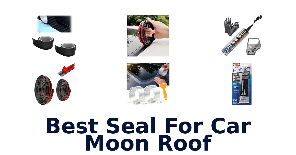 Best Seal For Car Moon Roof
