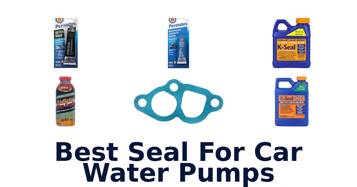 Best Seal For Car Water Pumps