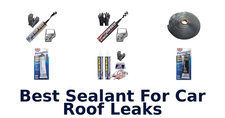 Best Sealant For Car Roof Leaks