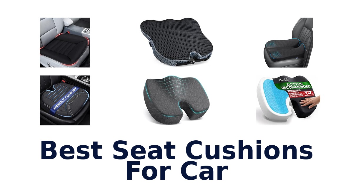 Best Seat Cushions For Car