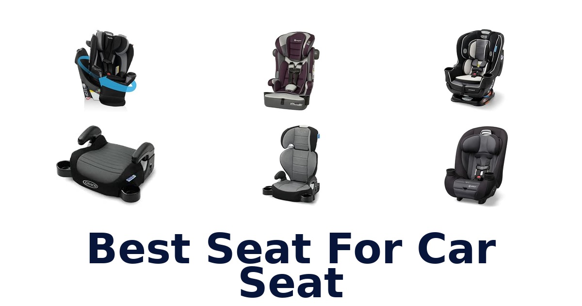 Best Seat For Car Seat