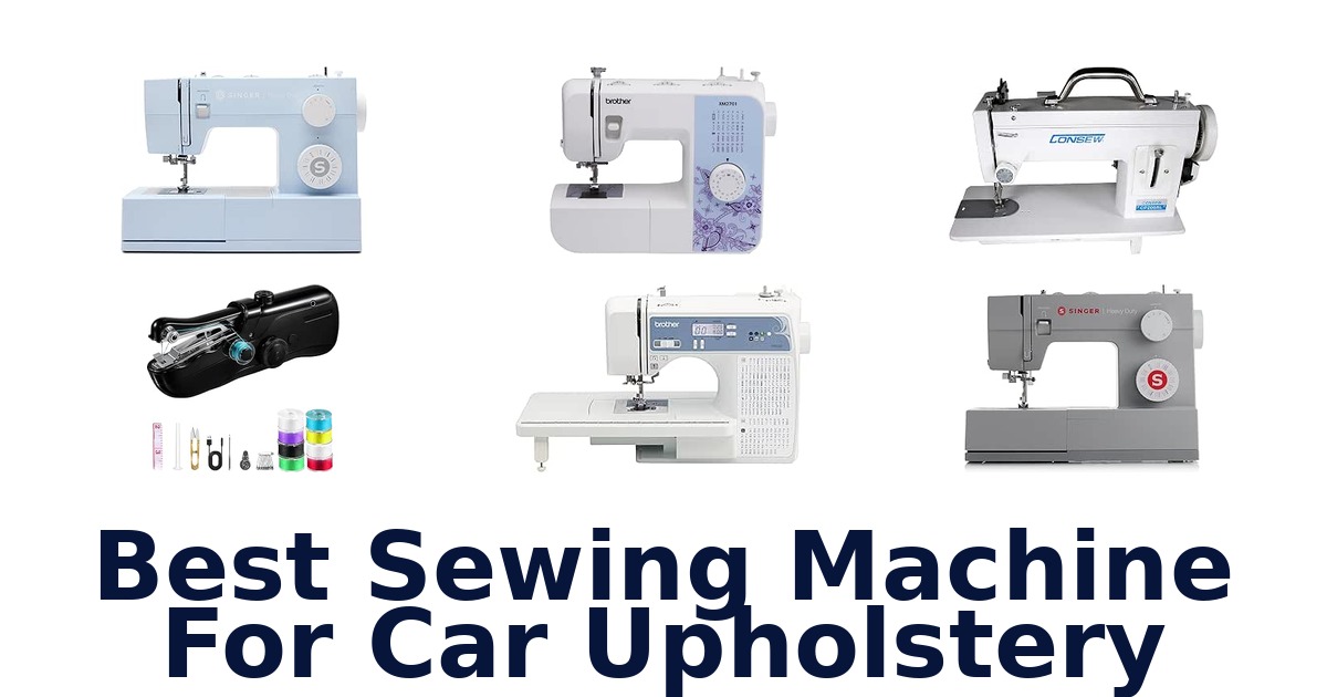 Best Sewing Machine For Car Upholstery