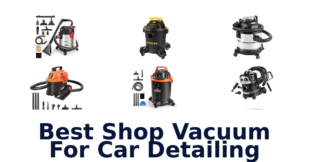 Best Shop Vacuum For Car Detailing