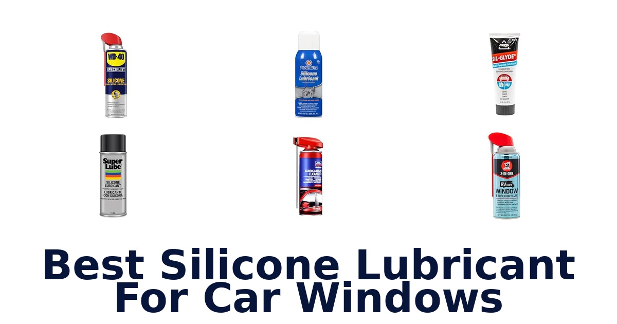 Best Silicone Lubricant For Car Windows
