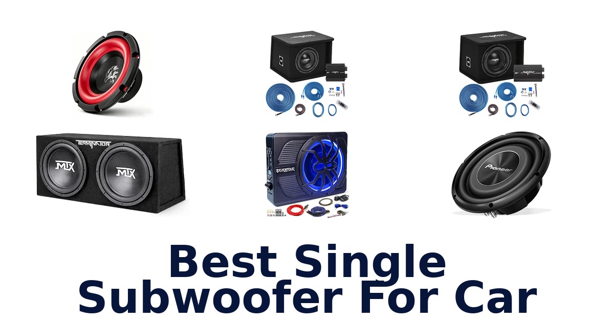 Best Single Subwoofer For Car