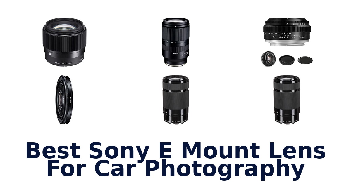 Best Sony E Mount Lens For Car Photography