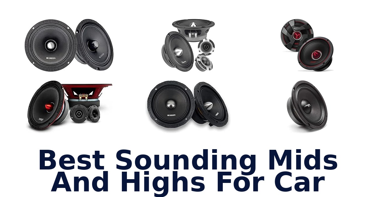 Best Sounding Mids And Highs For Car