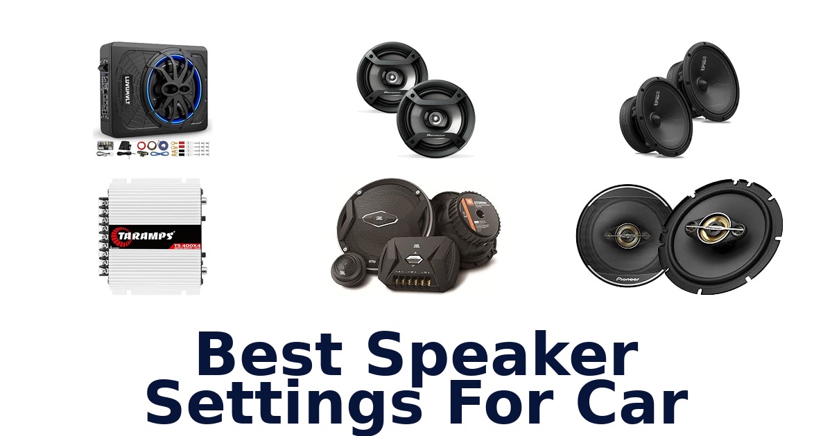 Best Speaker Settings For Car