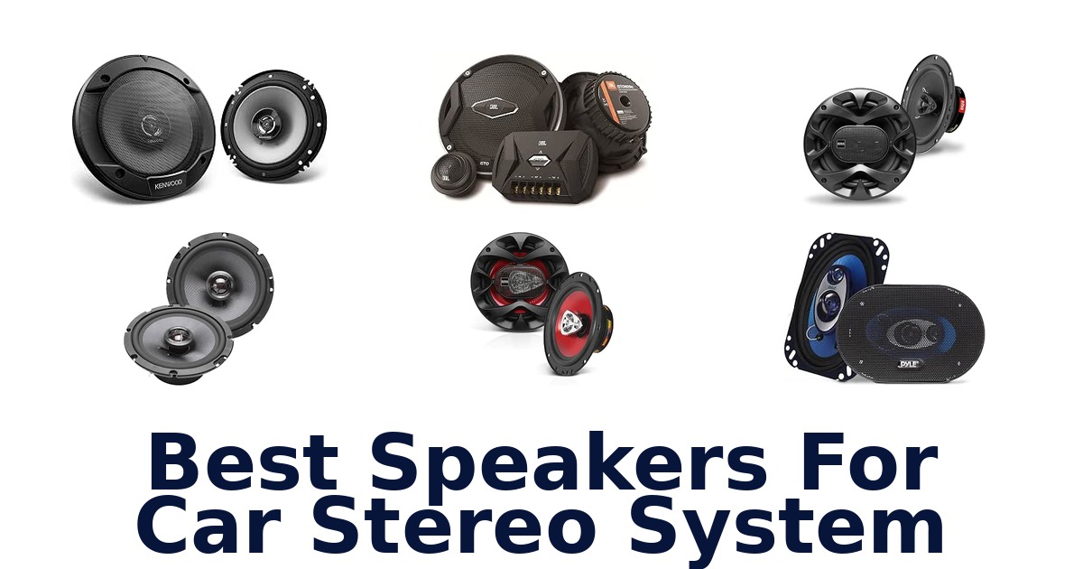 Best Speakers For Car Stereo System