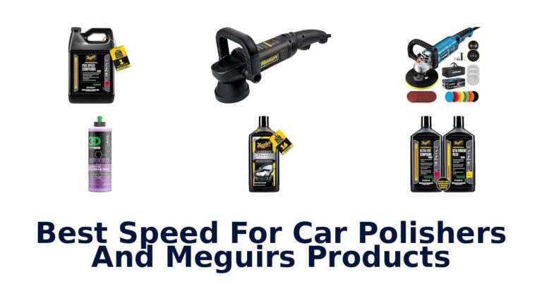 Best Speed For Car Polishers And Meguirs Products