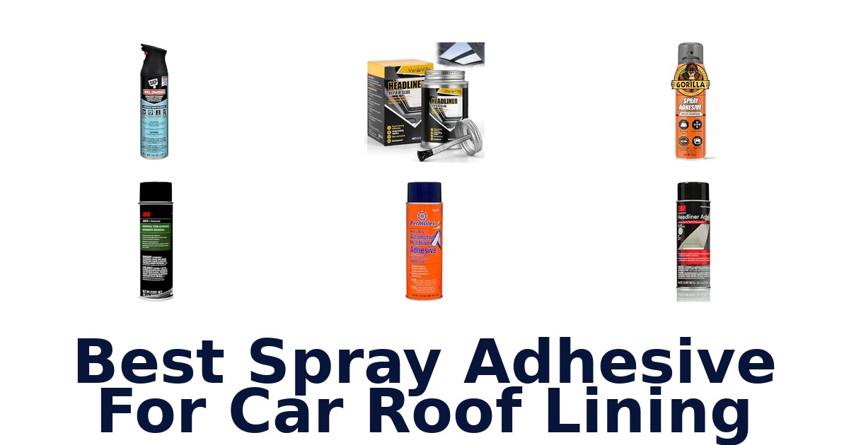 Best Spray Adhesive For Car Roof Lining