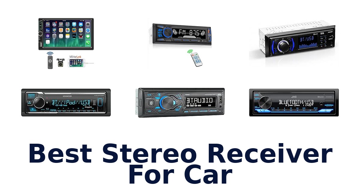 Best Stereo Receiver For Car