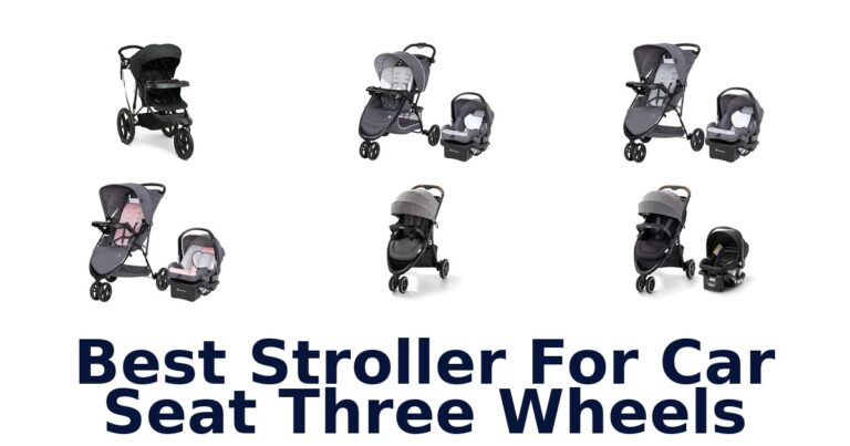 Best Stroller For Car Seat Three Wheels