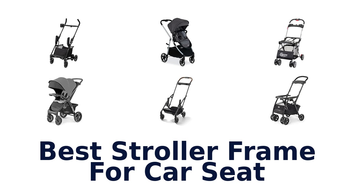 Best Stroller Frame For Car Seat