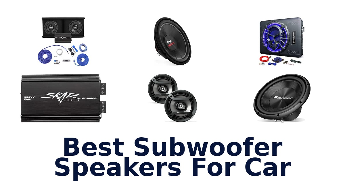 Best Subwoofer Speakers For Car