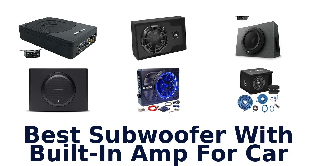 Best Subwoofer With Built-In Amp For Car