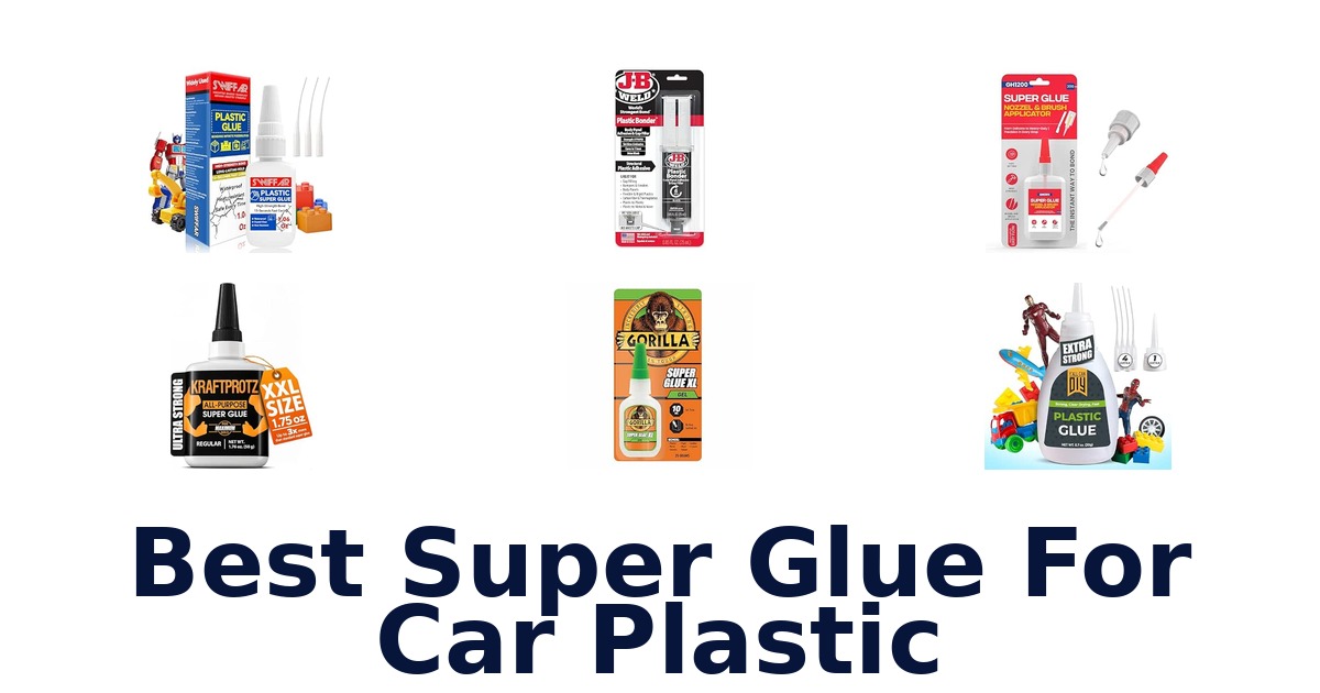 Best Super Glue For Car Plastic