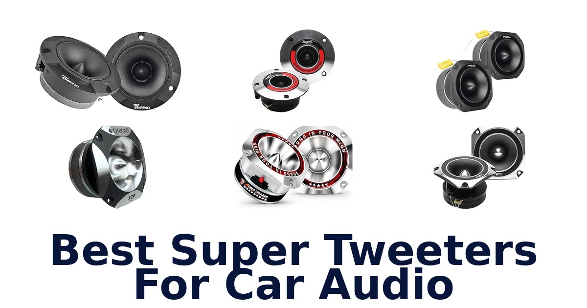 Best Super Tweeters For Car Audio