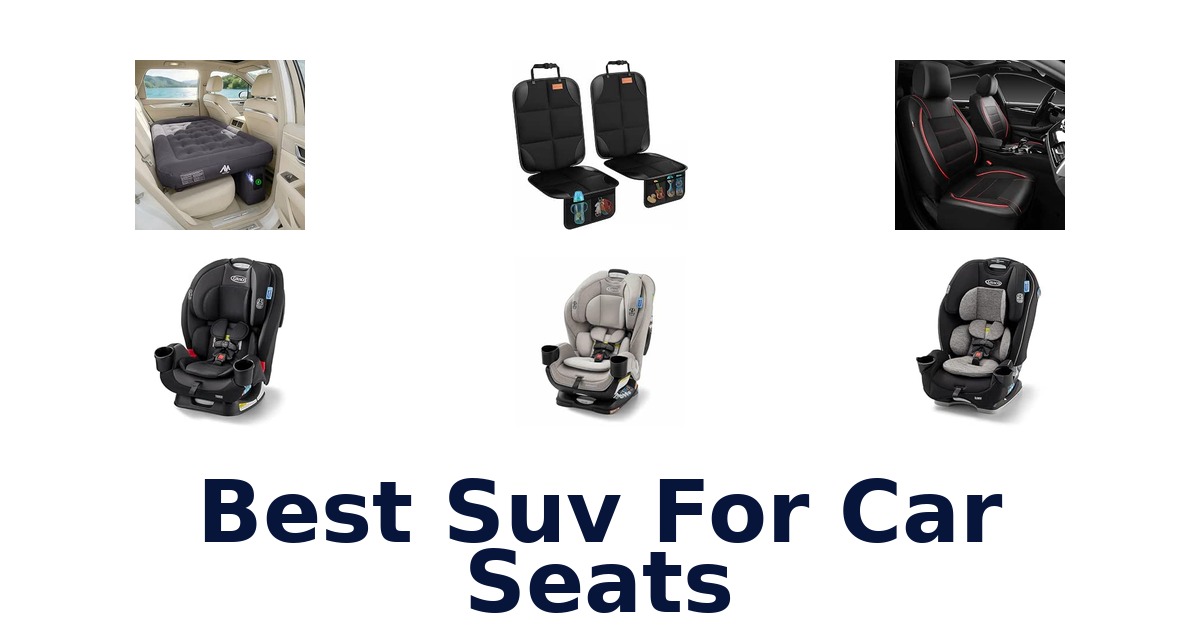 Best Suv For Car Seats