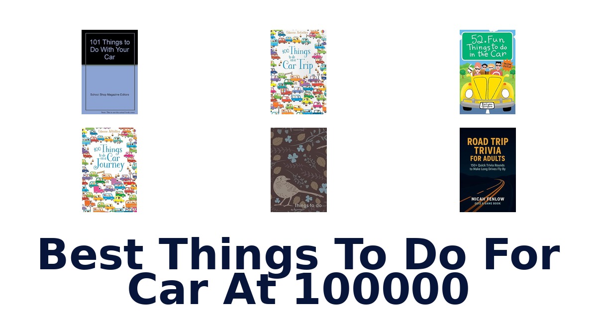 Best Things To Do For Car At 100000