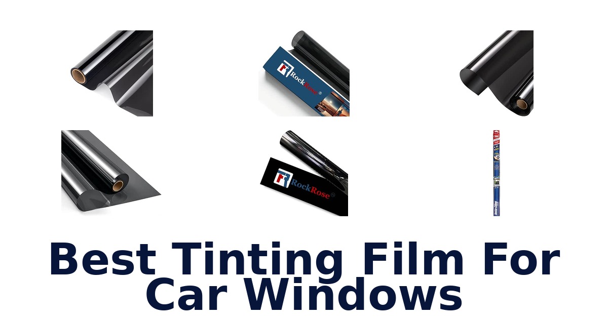 Best Tinting Film For Car Windows