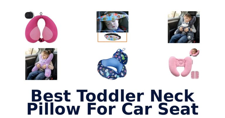 Best Toddler Neck Pillow For Car Seat