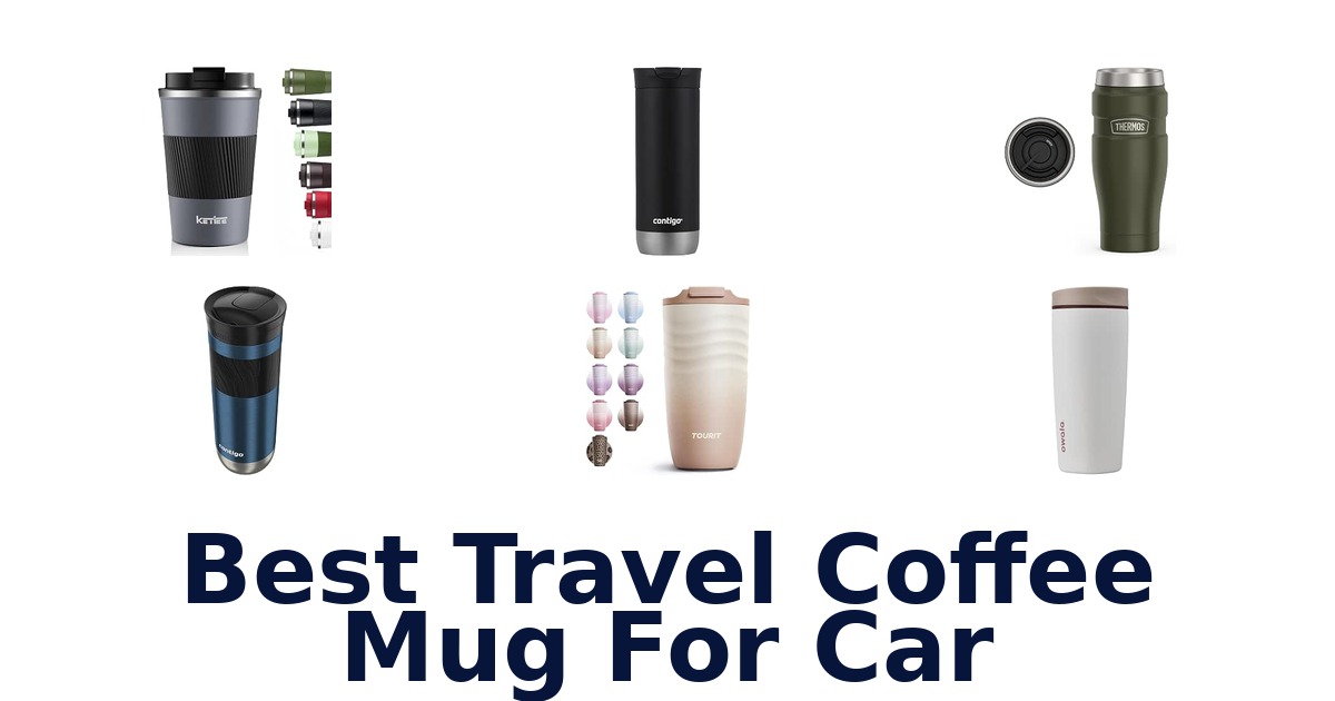 Best Travel Coffee Mug For Car