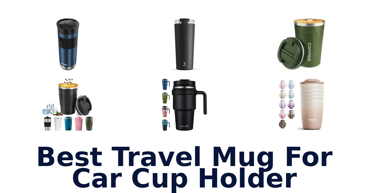 Best Travel Mug For Car Cup Holder
