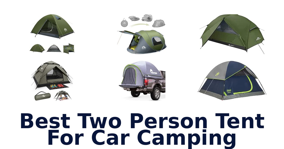 Best Two Person Tent For Car Camping