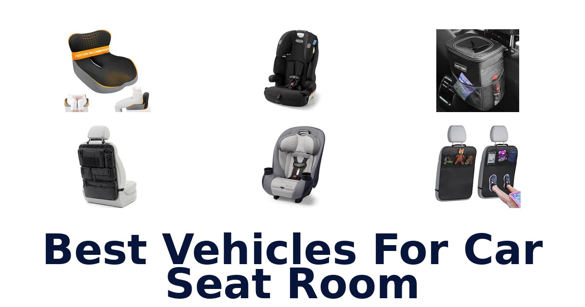 Best Vehicles For Car Seat Room