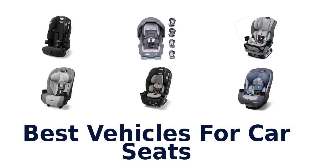 Best Vehicles For Car Seats