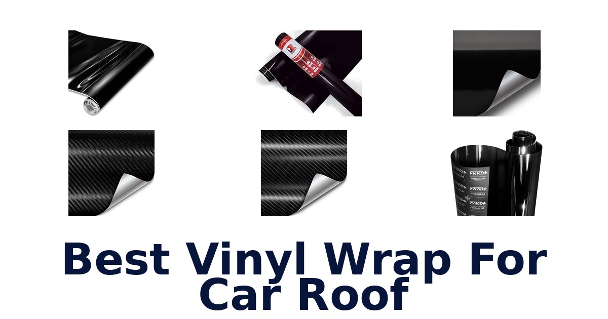 Best Vinyl Wrap For Car Roof