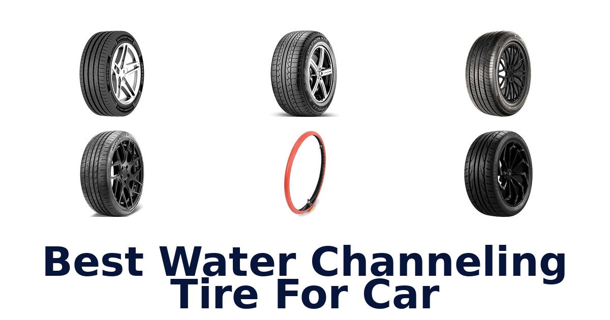 Best Water Channeling Tire For Car