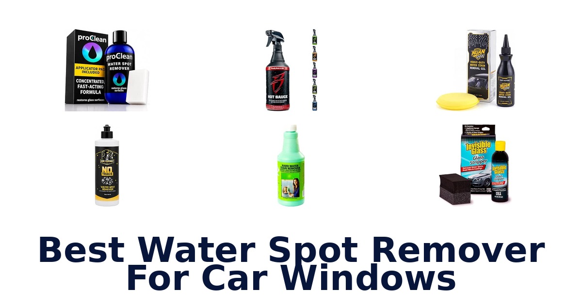 Best Water Spot Remover For Car Windows