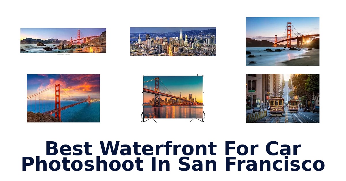 Best Waterfront For Car Photoshoot In San Francisco