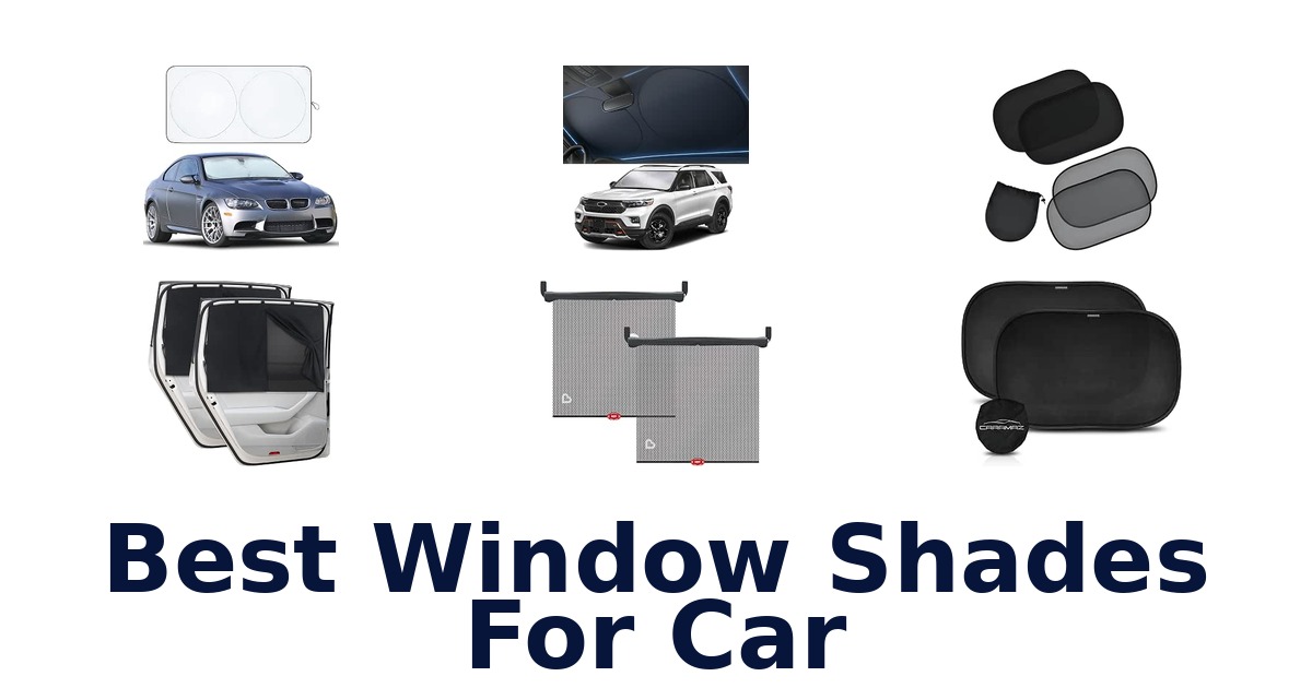 Best Window Shades For Car