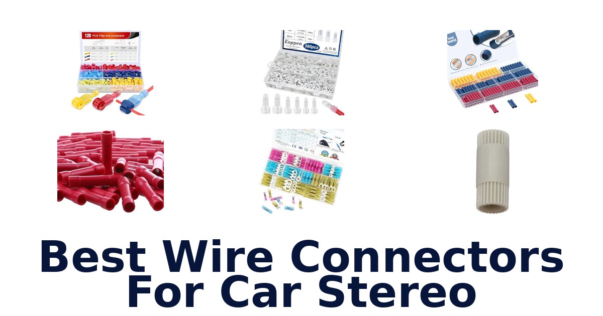 Best Wire Connectors For Car Stereo