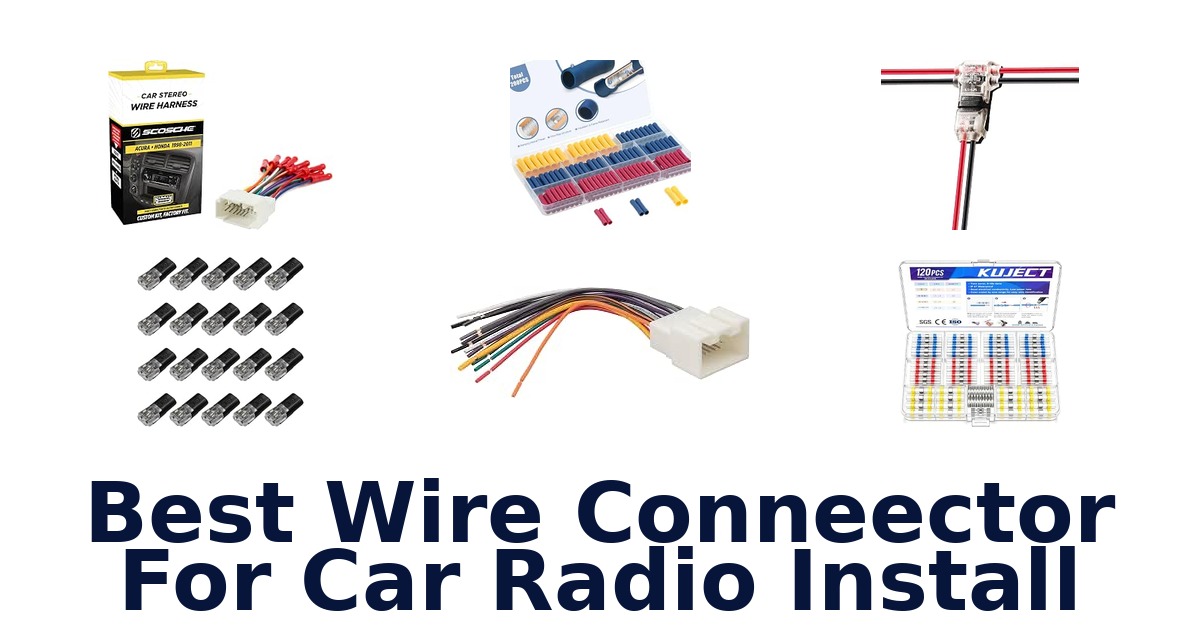 Best Wire Conneector For Car Radio Install