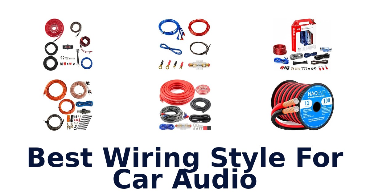Best Wiring Style For Car Audio