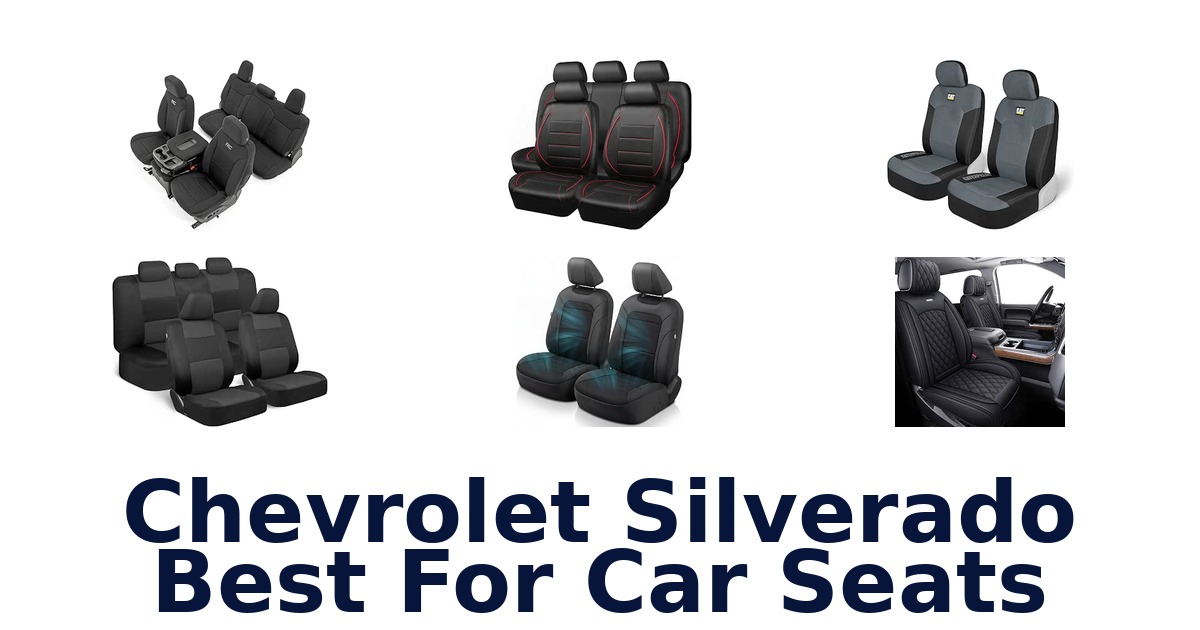 Chevrolet Silverado Best For Car Seats