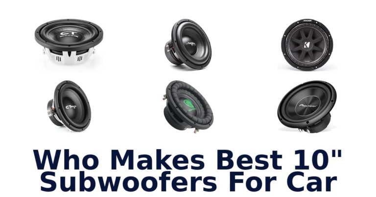 Who Makes Best 10" Subwoofers For Car